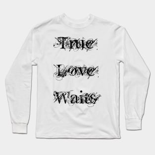 True Love Waits Long Sleeve T-Shirt